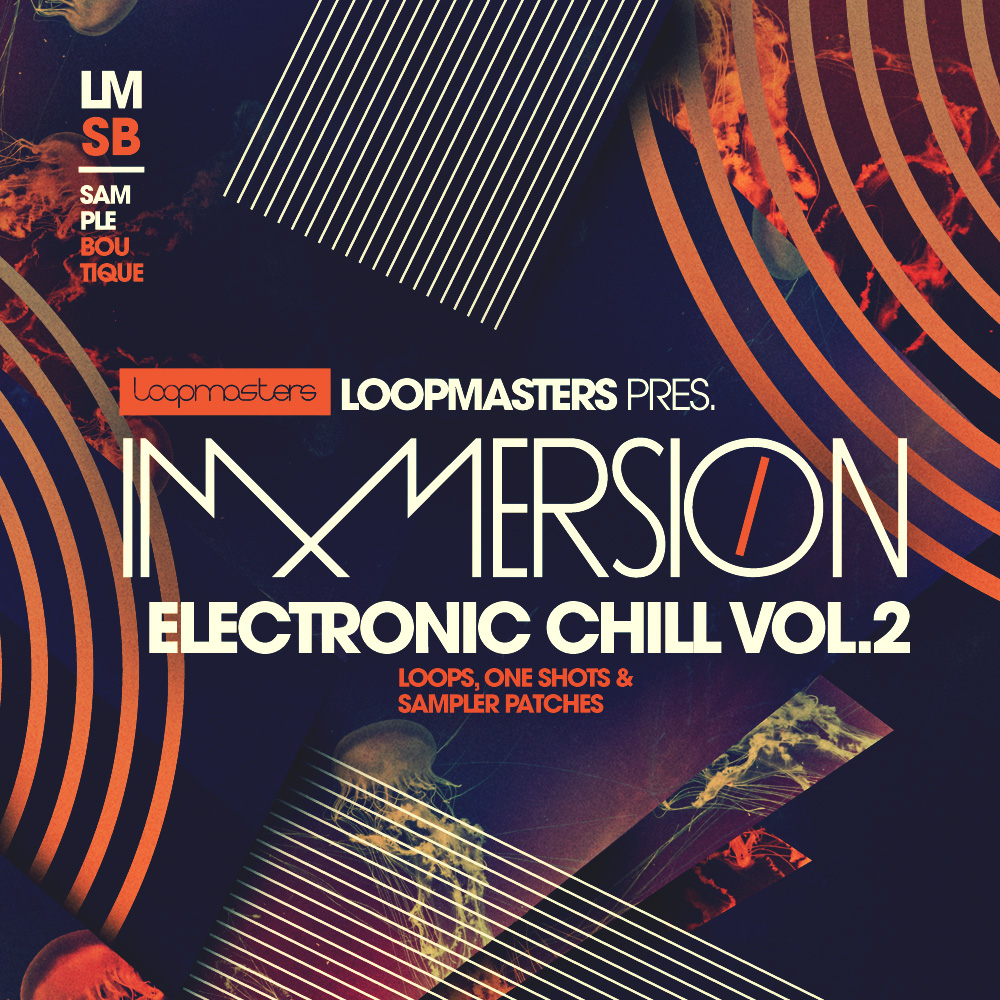 Loopmasters Immersion – Electronic Chill 2